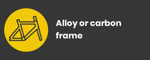 Alloy or Carbon Frame